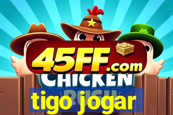 tigo jogar